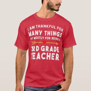 I Am Thankful For Many Things 3rd Grade Teacher T-Shirt