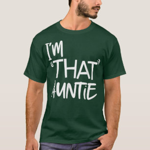 I am That Auntie Funny Tee 