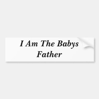 I Am The Babys Father Bumper Sticker
