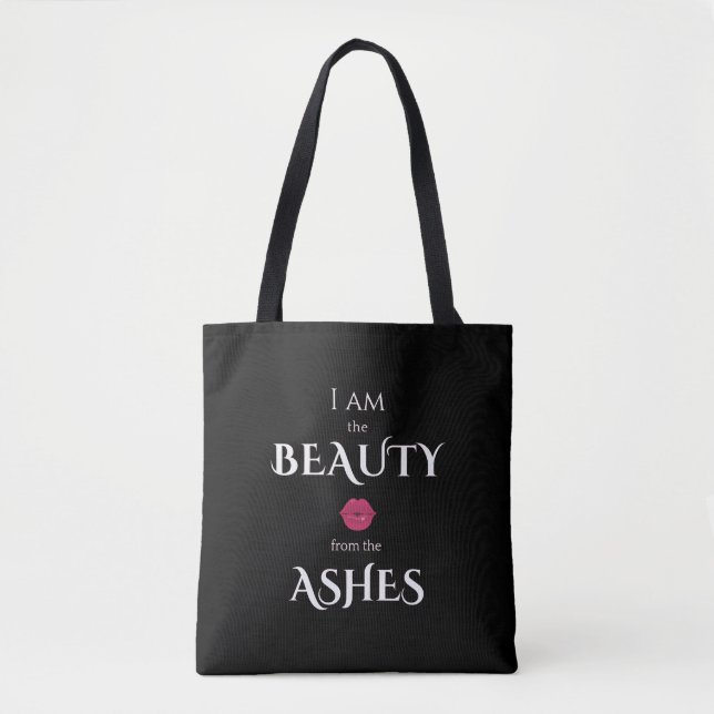 I am the Beauty from the Ashes Tote Bag (Front)