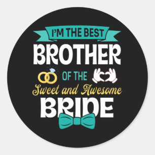 I Am The Best Brother Of The Sweet And Awesome Bri Classic Round Sticker