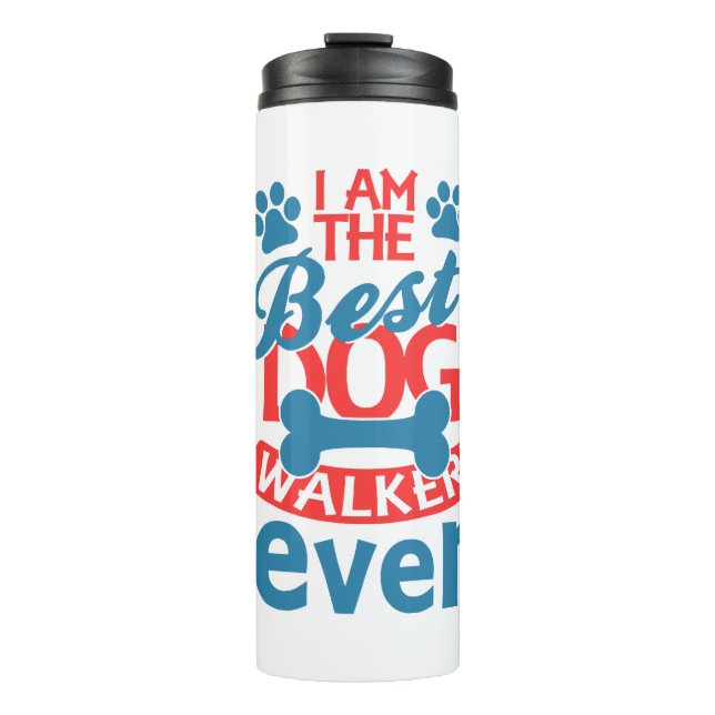 I am the Best Dog Walker Ever summer Thermal Tumbler (Front)