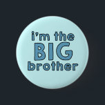 I am the BIG Brother 6 Cm Round Badge<br><div class="desc">"I'm the big brother" button for kids and babies.</div>