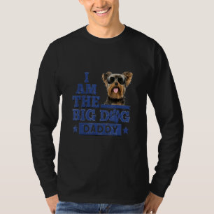 I Am The Big Dog Daddy Yorkshire Terrier Happy Fat T-Shirt