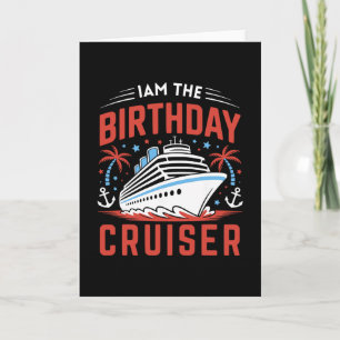 I Am The Birthday Cruiser Funny Cruise Vacation 1 Card