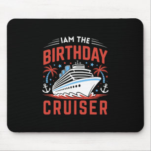 I Am The Birthday Cruiser Funny Cruise Vacation 1 Mouse Mat