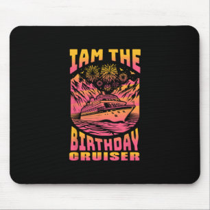 I Am The Birthday Cruiser Funny Cruise Vacation 4 Mouse Mat