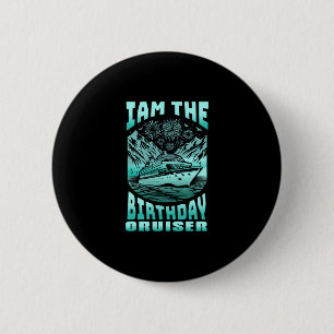 I Am The Birthday Cruiser Funny Cruise Vacation 5 6 Cm Round Badge