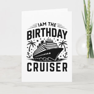 I Am The Birthday Cruiser Funny Cruise Vacation 8 Card