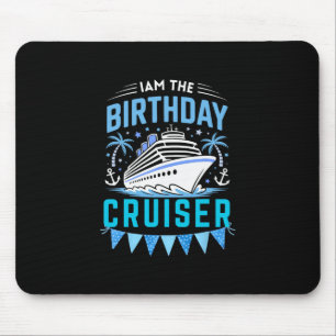 I Am The Birthday Cruiser Funny Cruise Vacation Mouse Mat