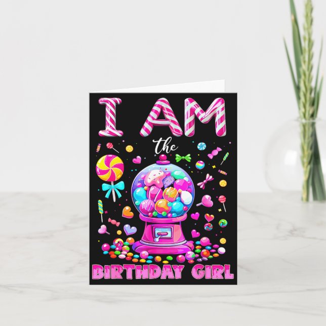 I Am The Birthday Girl Sweet Candy Birthday Girl F Card (Front)
