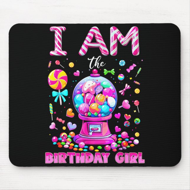I Am The Birthday Girl Sweet Candy Birthday Girl F Mouse Mat (Front)