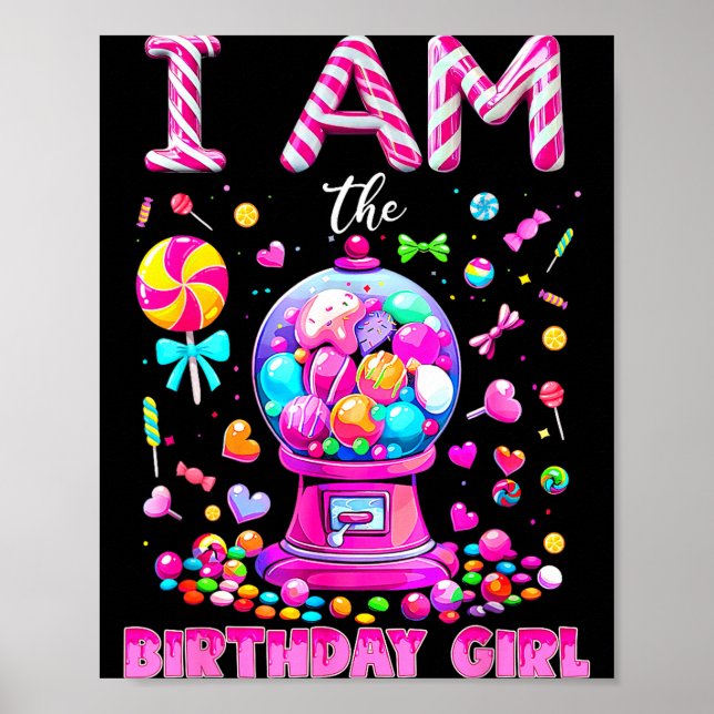 I Am The Birthday Girl Sweet Candy Birthday Girl F Poster (Front)