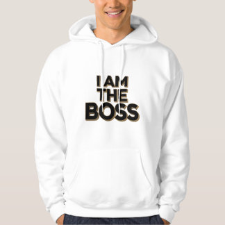 I Am The Boss Hoodie
