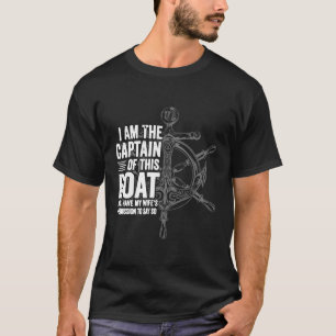 I Am The Captain Of This Boat And I Have My S T-Shirt