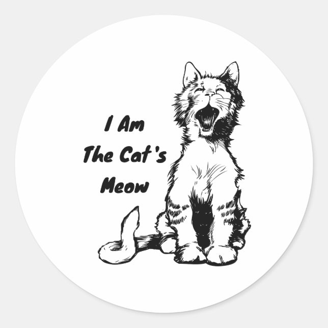 I Am the Cat's Meow Funny Cat Classic Round Sticker (Front)