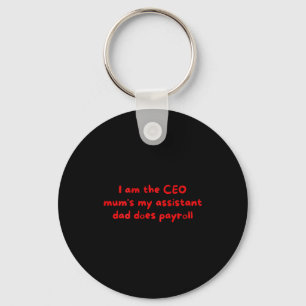 I Am The Ceo Mums My Istant Dad Does Payroll Funny Key Ring