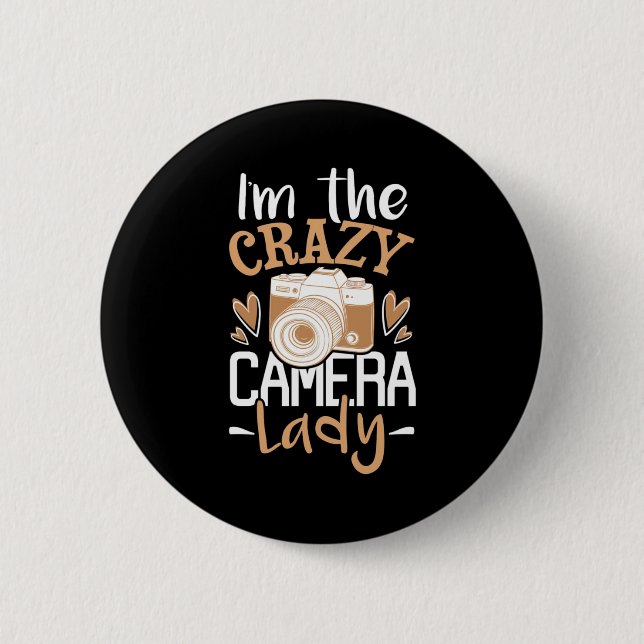 I Am The Crazy Camera Lady 6 Cm Round Badge (Front)