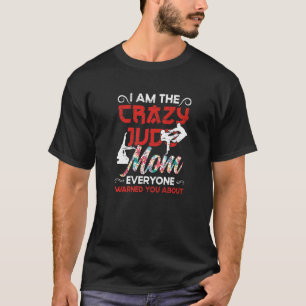 I Am The Crazy Judo Mom Everyone Warned You About T-Shirt