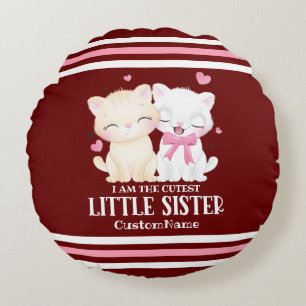 I am the Cutest Little Sister Cute Cats Custom Round Cushion