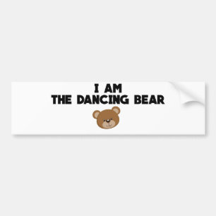 I Am The Dancing Bear Bumper Sticker