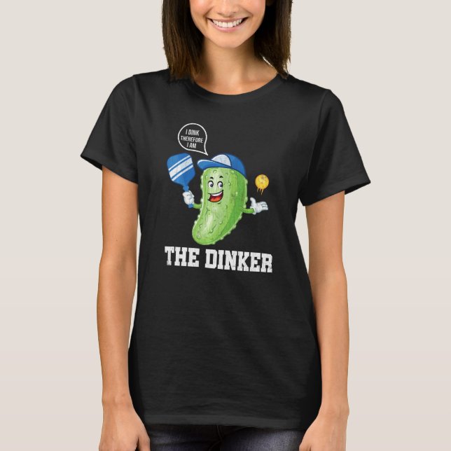 I Am The Dinker  Pickleball Player Paddle Graphic T-Shirt (Front)