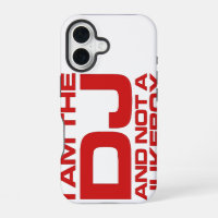 I Am The DJ And Not A Duke Box - iPhone 16 Case