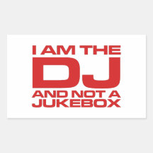 I Am The DJ And Not A Duke Box - Sticker