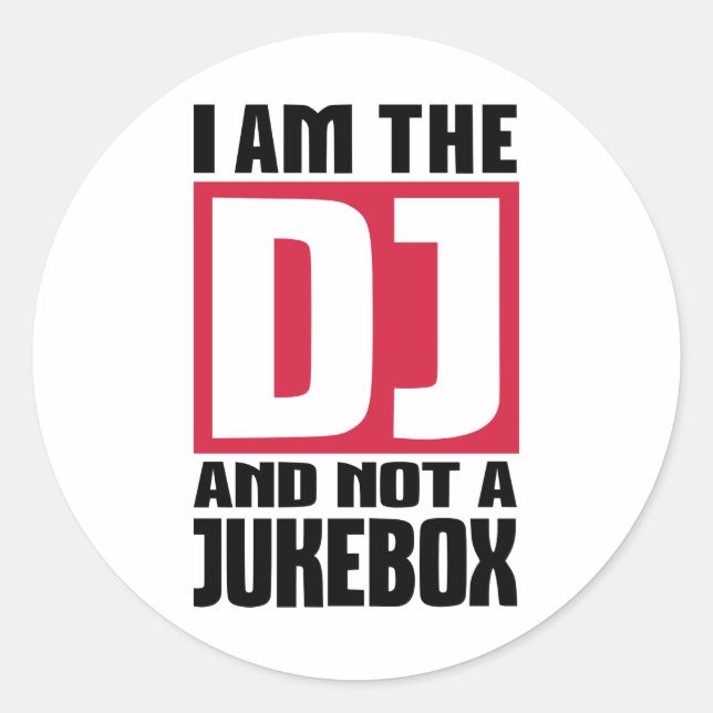 I am the DJ not a Jukebox Classic Round Sticker (Front)