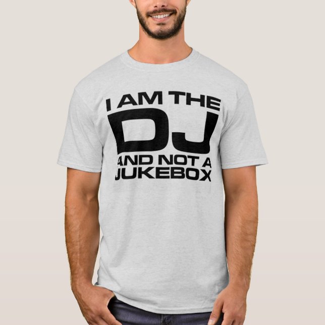 I Am The DJ T-Shirt (Front)