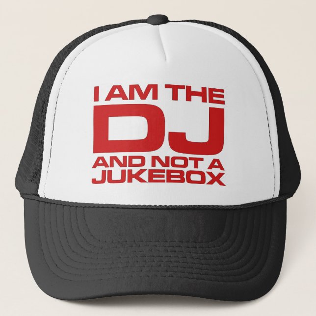 I Am The DJ Trucker Hat (Front)