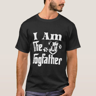 I am the dogfather funny bulldog T-Shirt