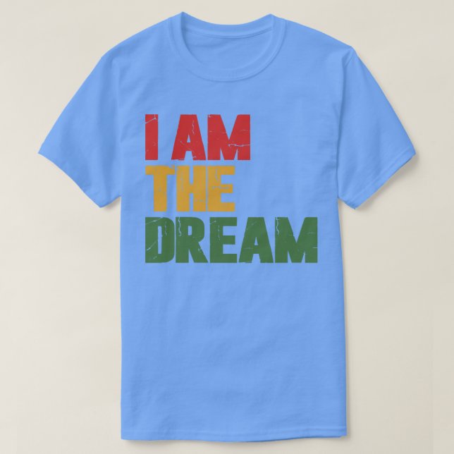 I Am The Dream T-Shirt (Design Front)