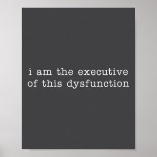 I Am The Executive Of This Dysfunction Tank Top Poster