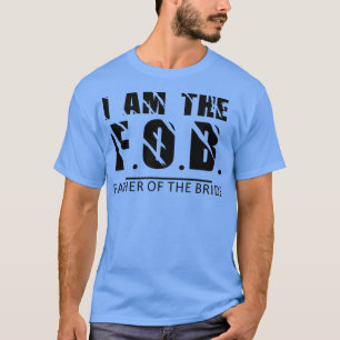 I am the Father of the Bride Design  T-Shirt