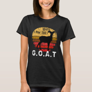 I Am The G O A Greatest Of All Time Vintage Retro T-Shirt