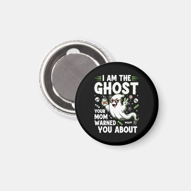 I Am The Ghost Your Mum Warned You About Magnet (Front/Back)