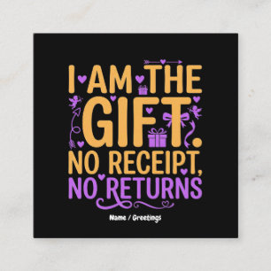 I Am The Gift No Receipt No Returns Funny Wife Square Business Card