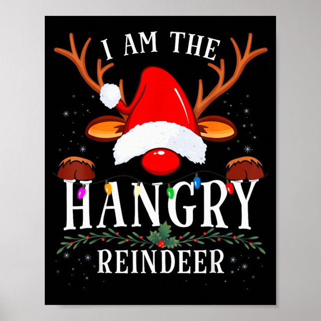 I Am The Hangry Reindeer Christmas Family  Poster (Front)