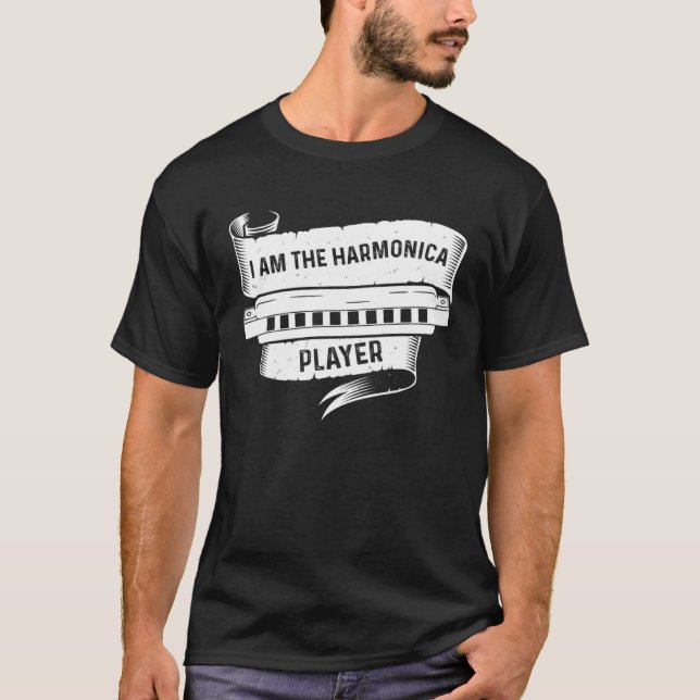 I Am The Harmonica Player Harmonica Instrument Mus T-Shirt (Front)