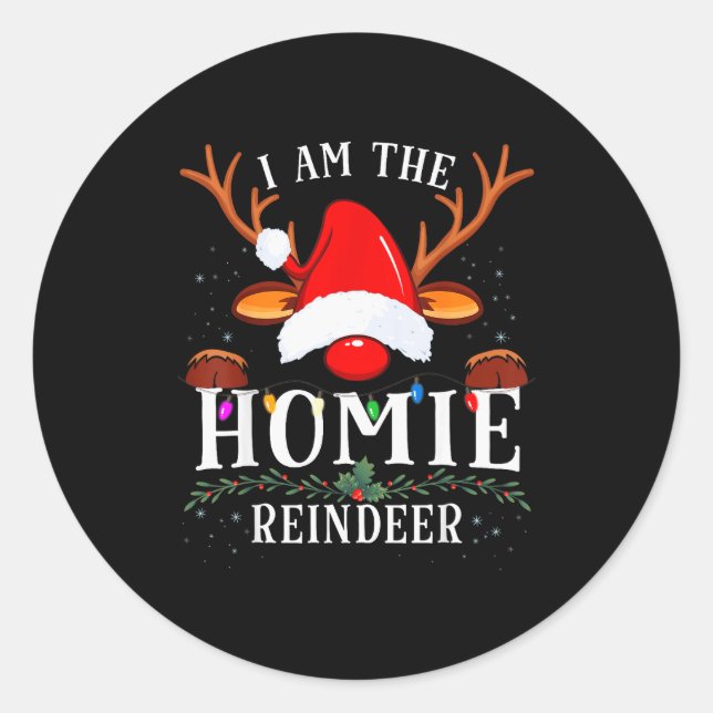 I Am The Homie Reindeer Christmas Family  Classic Round Sticker (Front)