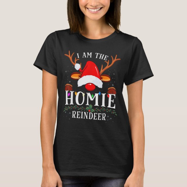 I Am The Homie Reindeer Christmas Family  T-Shirt (Front)