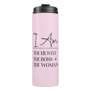 I Am The Hustle, The Boss, The Woman Funny Thermal Tumbler