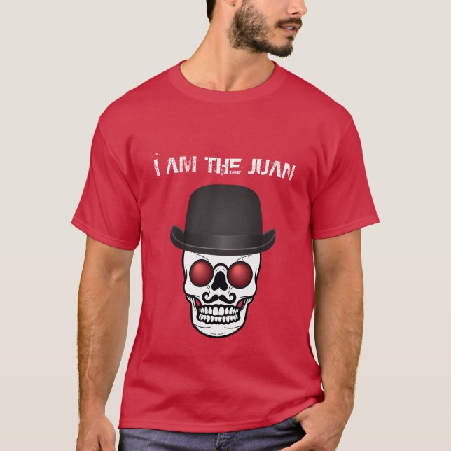 I am the Juan Tshirt with Derby Hat Skull (Front)