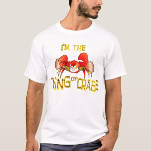 I am the KING OF CRABS!! T-Shirt