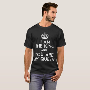 i am the king you are my queen T-Shirt