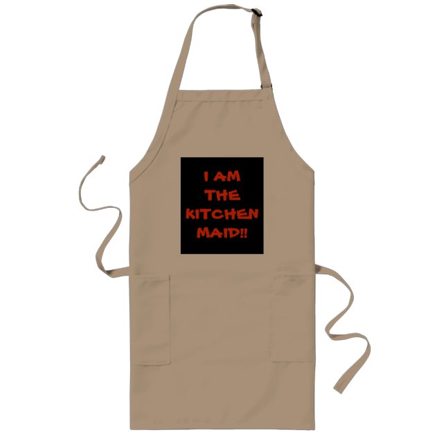 I Am The Kitchen Maid > Funny Sayings on Aprons (Front)