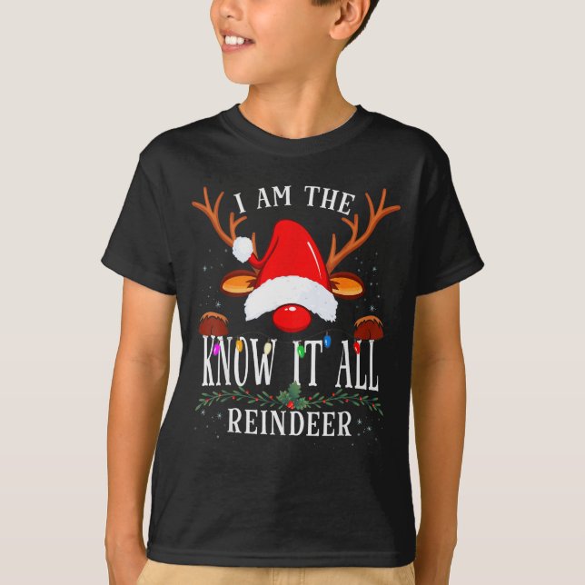 I Am The Know It All Reindeer Christmas Family  T-Shirt (Front)