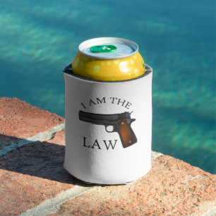 I am the law with a hand gun can cooler