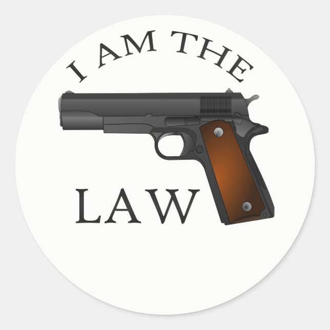 I am the law with a hand gun classic round sticker (Front)